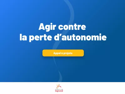 Appel a projet - agir contre la perte d'autonomie de la fondation le grand